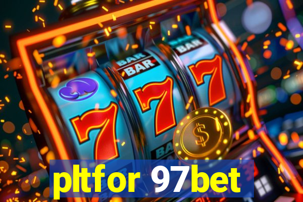 pltfor 97bet